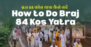 How to Do Braj 84 Kos Yatra