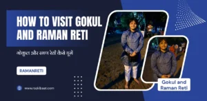 How to Visit Gokul and Raman Reti